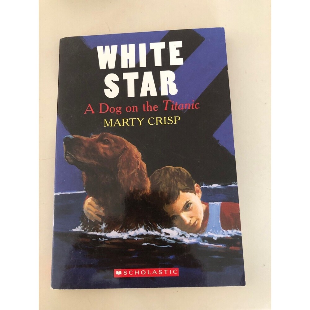 White Star : A Dog on the Titanic - Marty Crisp (2004, Paperback,‎ Scholastic)